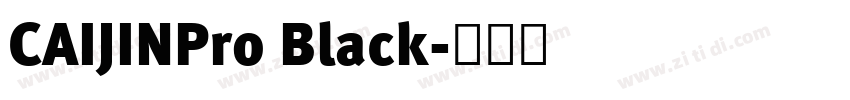 CAIJINPro Black字体转换 CAIJINPro Black字体转换